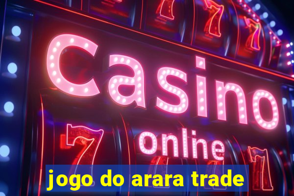 jogo do arara trade